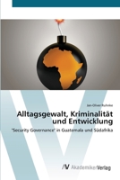 Alltagsgewalt, Kriminalität und Entwicklung 3639397924 Book Cover