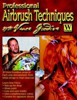 Professional Airbrush Techniques with Vince Goodeve 1929133286 Book Cover