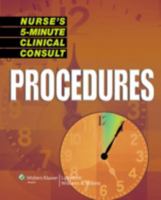 Nurse's 5-Minute Clinical Consult: Procedures (Nurse's 5-Minute Clinical Consult)