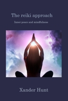 The reiki approach: Inner peace and mindfulness 1806222779 Book Cover