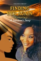 Finding Her Again: A Survivor's Story B0FTBD6MG7 Book Cover