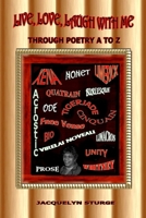 Live, Love, Laugh With Me Through Poetry A to Z. 1409279294 Book Cover