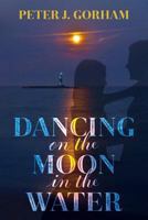 Dancing on the Moon in the Water 069256425X Book Cover