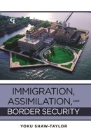 Immigration, Assimilation, and Border Security 1641433523 Book Cover