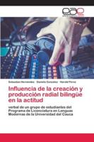 Influencia de la creaci�n y producci�n radial biling�e en la actitud 6200057605 Book Cover