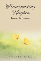 Transcending Heights: Journey to Freedom 1098087607 Book Cover