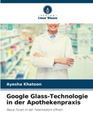 Google Glass-Technologie in der Apothekenpraxis (German Edition) 6208590019 Book Cover