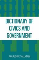 Dictionary of Civics and Government 1442233966 Book Cover