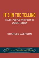 It's in the Telling: Issues, People and Politics 2008-2012 153943494X Book Cover