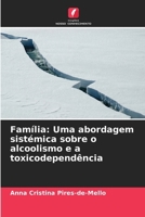 Família: Uma abordagem sistémica sobre o alcoolismo e a toxicodependência (Portuguese Edition) 6209851339 Book Cover