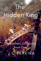 The Hidden King (The Brothers of Destiny) Book One B0DTX4628Z Book Cover