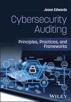 Cybersecurity Auditing: Principles, Practices, and Frameworks 1394423047 Book Cover