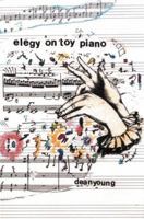 Elegy On Toy Piano (Pitt Poetry Series) 0822958724 Book Cover