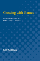 Growing with Games: Making Your Own Educational Games 0472063642 Book Cover