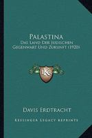 Palastina: Das Land Der Judischen Gegenwart Und Zukunft (1920) 1160784329 Book Cover