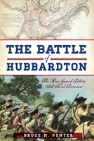 The Battle of Hubbardton: : The Rear Guard Action That Saved America 1626193258 Book Cover