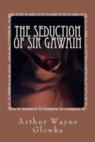 The Seduction of Sir Gawain 1480066060 Book Cover