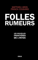 Folles Rumeurs: Les Nouvelles Frontieres de L'Intox 2234076382 Book Cover