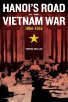 Hanoi's Road to the Vietnam War, 1954-1965 0520276124 Book Cover