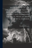 An Account of the Great Floods of August 1829, in the Province of Moray, and Adjoining Districts. With an Intr. Note by G. Gordon 1021196371 Book Cover