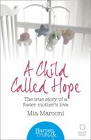 A Child Called Hope: The true story of a foster mother’s love (HarperTrue Life – A Short Read) (HarperTrue Life - A Short Read Book 1) 0008105057 Book Cover