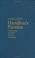 Hamilton's Paradox: The Promise and Peril of Fiscal Federalism 0521603668 Book Cover