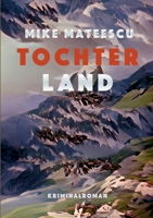 Tochterland: Die Wahrheit über Wilhelm Tell 3757823001 Book Cover