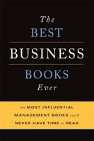 The Best Business Books Ever: The Most Influential Management Books You'll Never Have Time to Read 0465022367 Book Cover