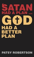 Satan Had a Plan ... God Had a Better Plan B0CR5MF2J6 Book Cover