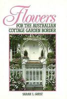 Flowers for the Australian Cottage Garden Border 0947062475 Book Cover