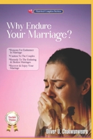 WHY ENDURE YOUR MARRIAGE? SERIES THREE: REASONS FOR ENDURANCE IN MARRIAGE B0GQL32TDD Book Cover