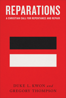 Reparations: A Christian Call for Repentance and Repair 1587435985 Book Cover