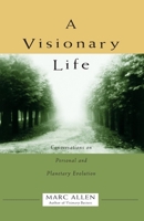 A Visionary Life: Conversations on Personal and Planetary Evolution 1577310217 Book Cover