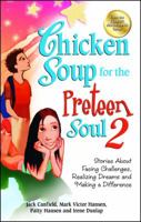 Chicken Soup for the Preteen Soul 2: Stories About Facing Challenges, Realizing Dreams and Making a Difference (Chicken Soup for the Soul (Paperback Health Communications)) 0757301509 Book Cover