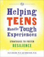 Helping Teens Handle Tough Experiences: Strategies to Foster Resilience 1574822489 Book Cover