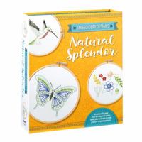 Embroidery Designs: Natural Splendor: Everything You Need to Stitch 12 Natural Designs 0760362106 Book Cover