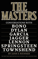 The Masters: Conversations with Dylan, Lennon, Jagger, Townshend, Garcia, Bono, and Springsteen 0316571059 Book Cover
