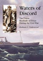 Waters of Discord: The Union Blockade of Texas During the Civil War 0786437766 Book Cover