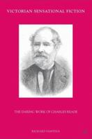 Victorian Sensational Fiction: The Daring Work of Charles Reade 023062037X Book Cover