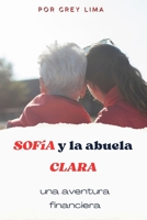 Sofía y la abuela Clara : Una aventura financiera (Spanish Edition) B0CNTRXVQK Book Cover