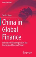 China in Global Finance: Domestic Financial Repression and International Financial Power 3319024655 Book Cover