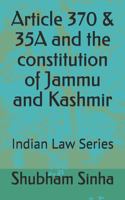 Article 370 & 35A and the constitution of Jammu and Kashmir: Indian Law Series 1686059892 Book Cover