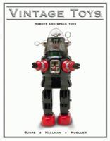 Vintage Toys: Robots and Space Toys 158221025X Book Cover