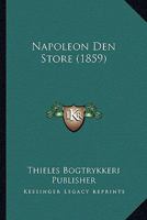 Napoleon Den Store (1859) 116756328X Book Cover
