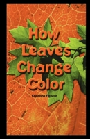 How Leaves Change Color 1435889630 Book Cover
