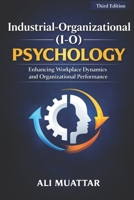 Industrial-Organizational (I-O) Psychology: Enhancing Workplace Dynamics and Organizational Performance B0H2RXYXQV Book Cover