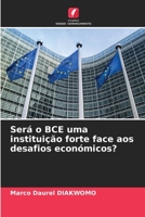 Será o BCE uma instituição forte face aos desafios económicos? 6206365379 Book Cover