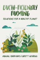 Earth Friendly Farming: Solutions for a Healthy Planet B0CSMBSD3C Book Cover