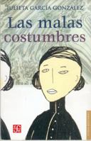 Las Malas Costumbres (Letras Mexicanas) 9681675002 Book Cover