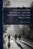 Geschichte der Erziehung und des Unterrichts bei den Israeliten. (German Edition) 1024910989 Book Cover